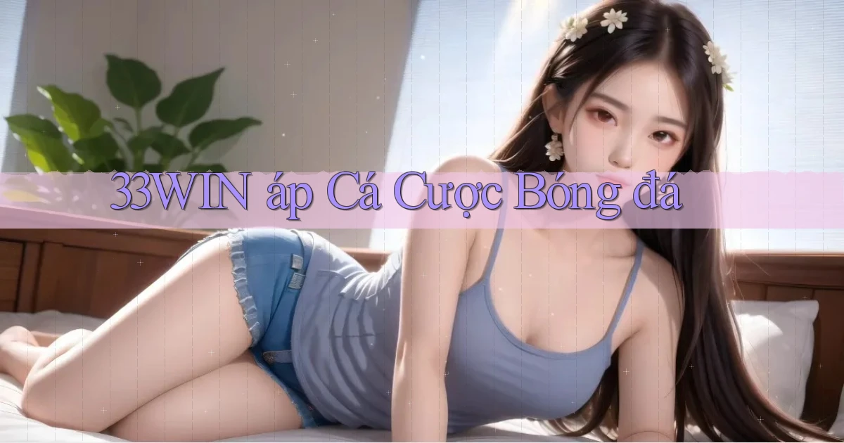 33win  áp cá cược bóng đá