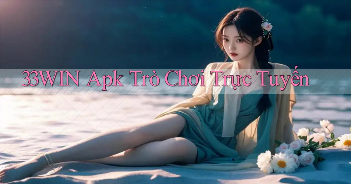 33win apk trò chơi trực tuyến