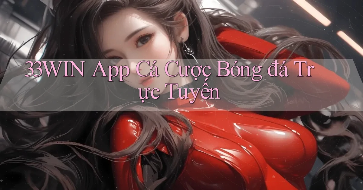 33win app cá cược bóng đá trực tuyến