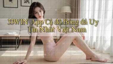 33win app cá độ bóng đá uy tín nhất việt nam