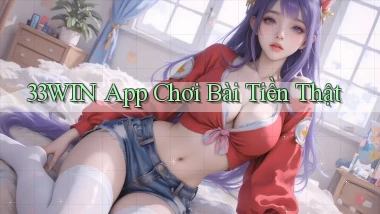 33win app chơi bài tiền thật