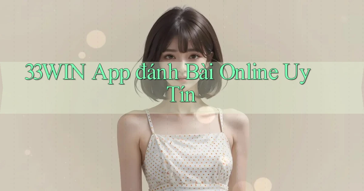 33win app đánh bài online uy tín