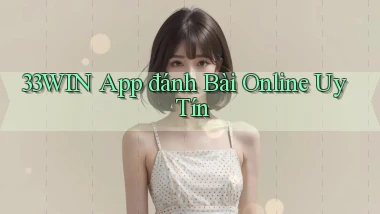 33win app đánh bài online uy tín