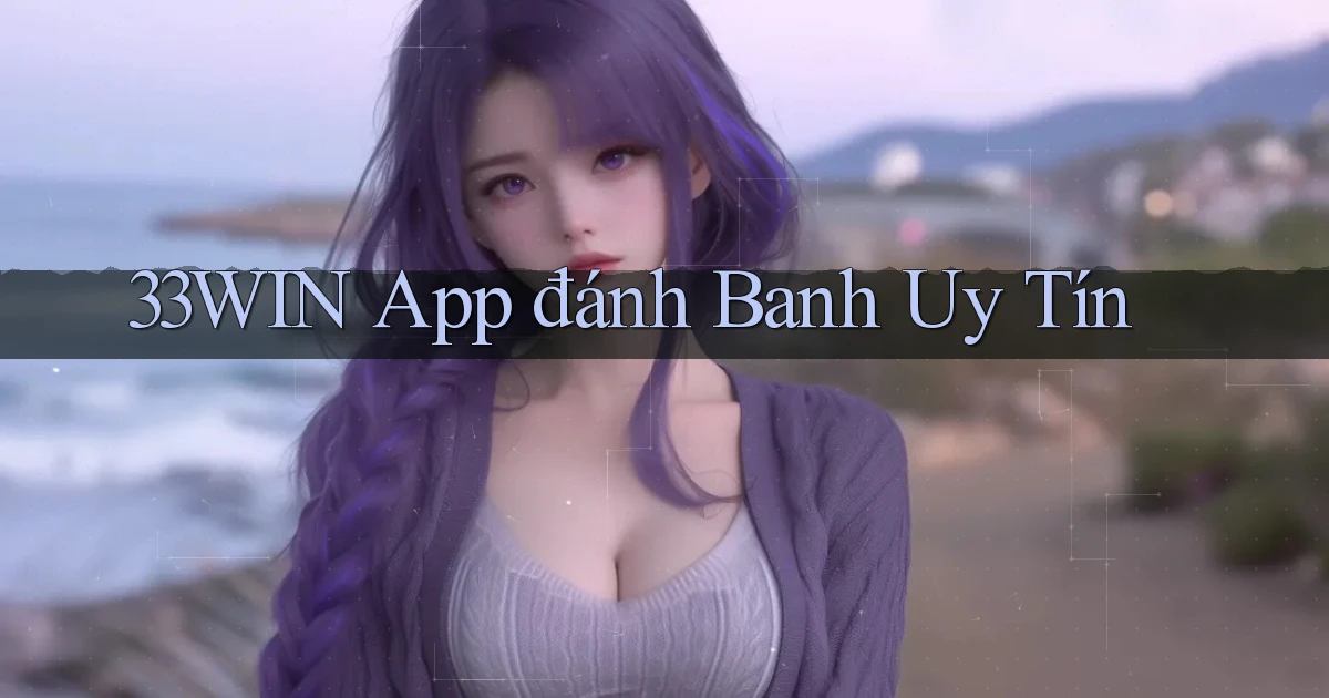33win app đánh banh uy tín