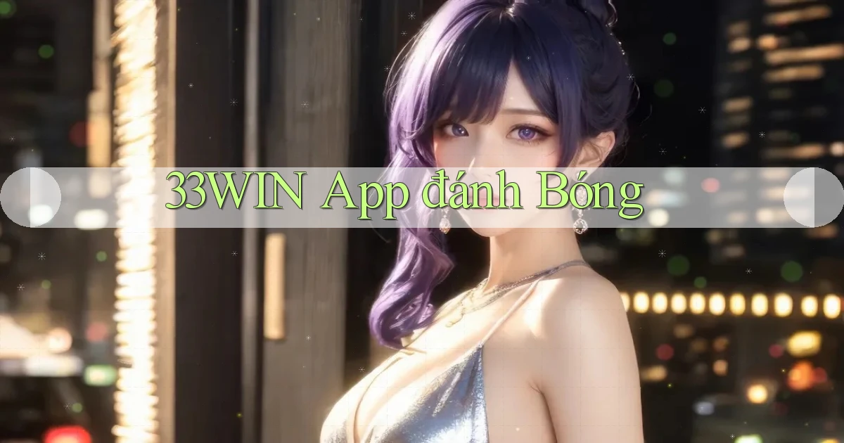33win app đánh bóng