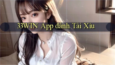 33win app đánh tài xỉu