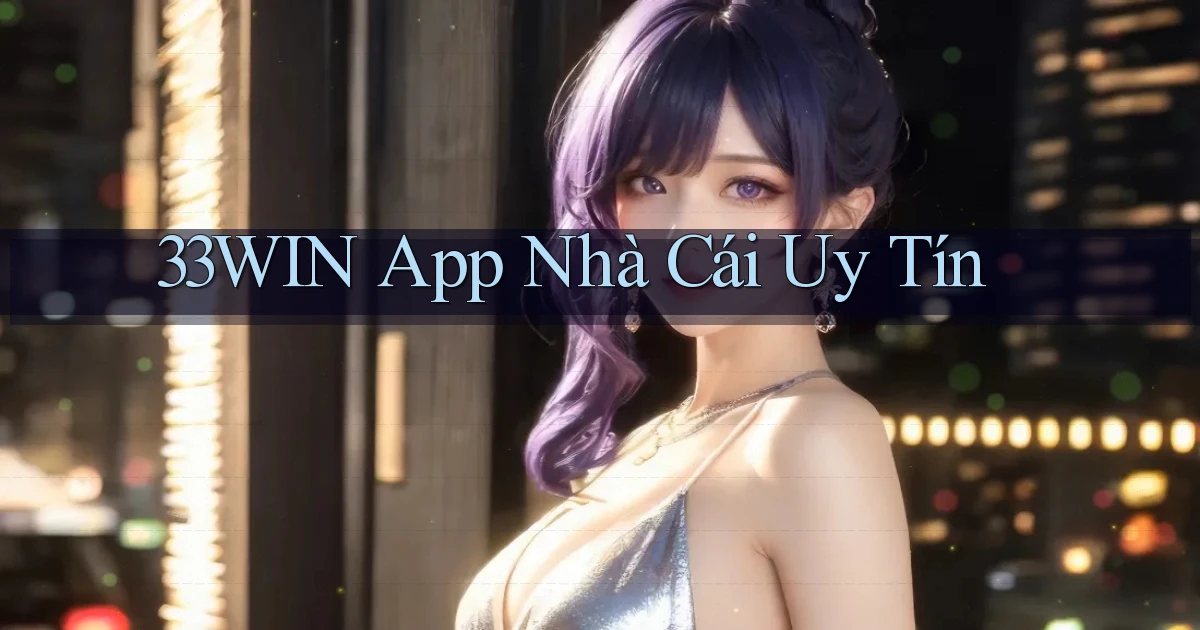 33win app nhà cái uy tín