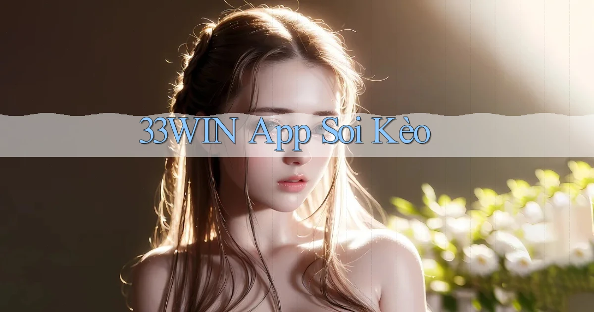33win app soi kèo