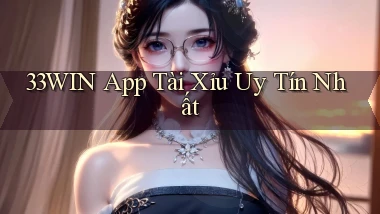 33win app tài xỉu uy tín nhất