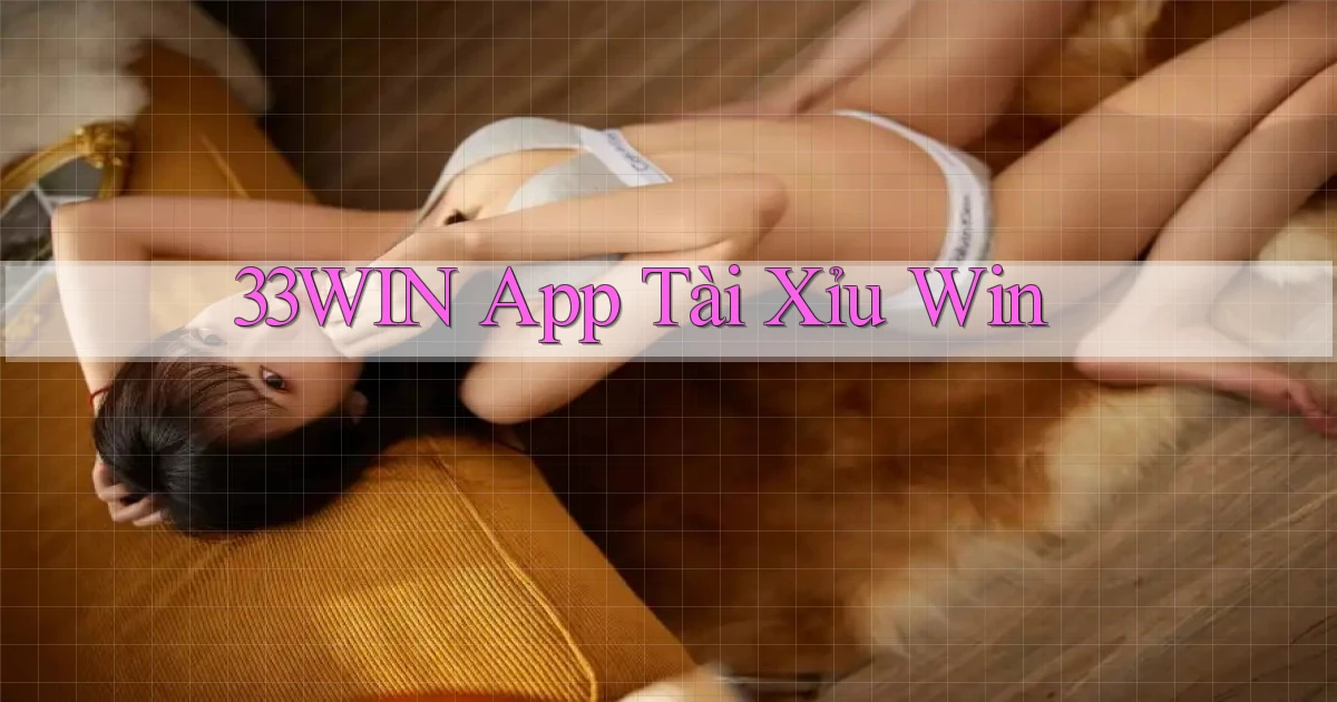 33win app tài xỉu win