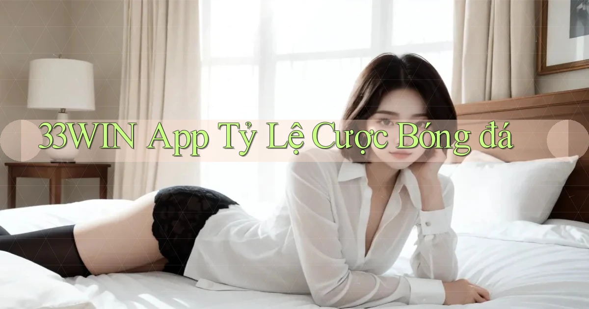 33win  app tỷ lệ cược bóng đá