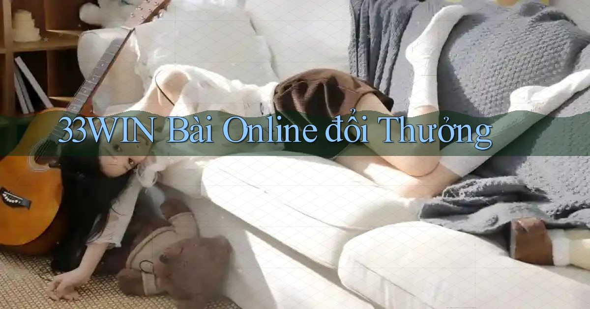 33win bài online đổi thưởng