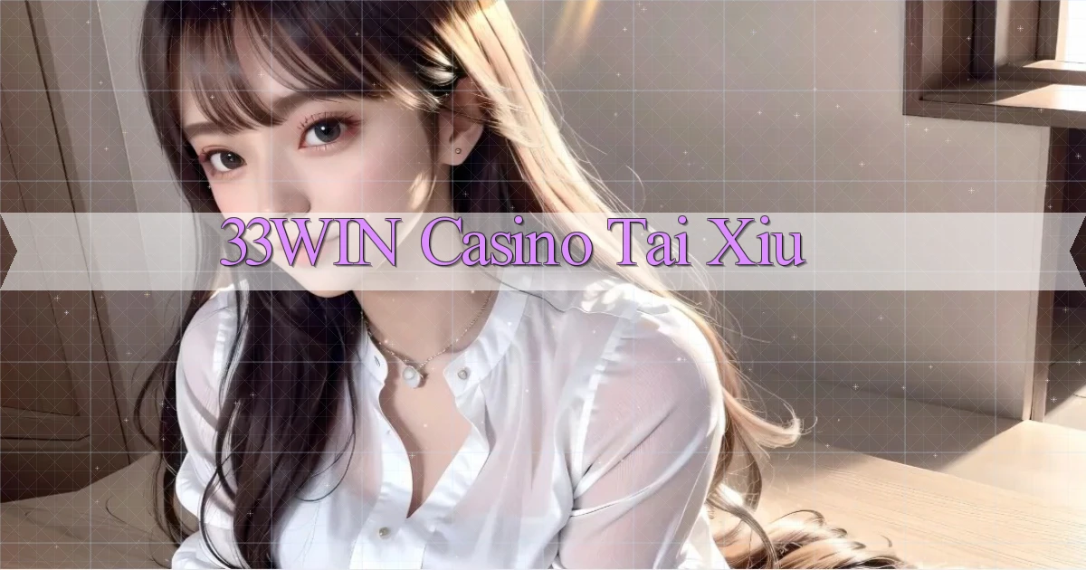 33win casino tài xỉu