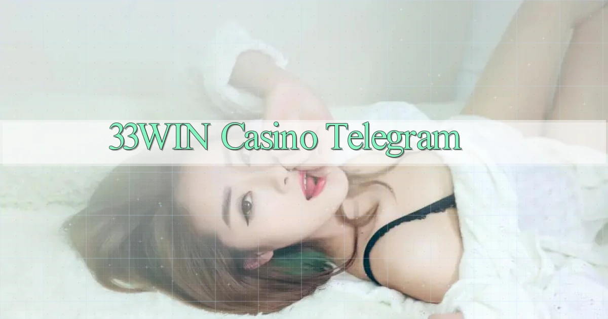33win casino telegram