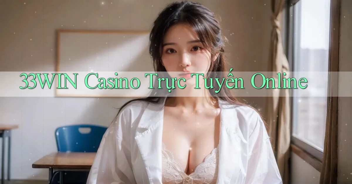 33win casino trực tuyến online