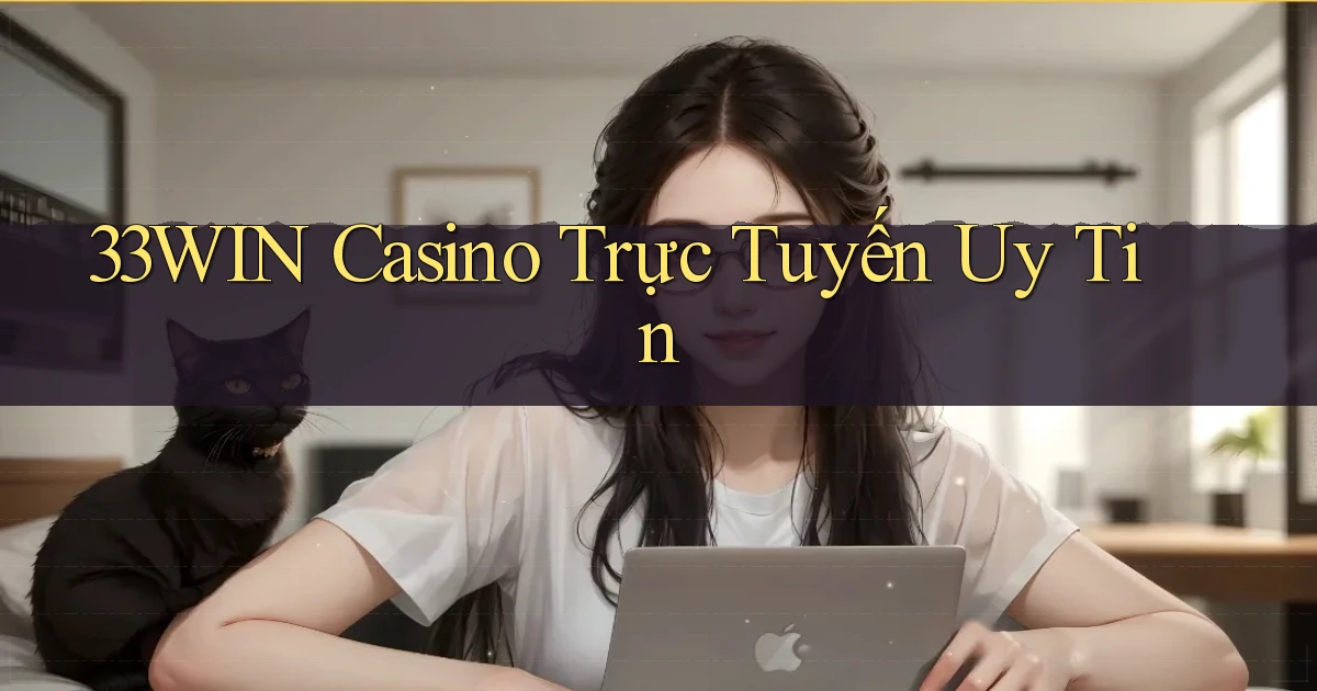 33win casino trực tuyến uy tín