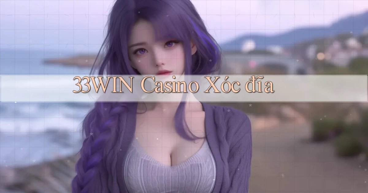 33win casino xóc đĩa