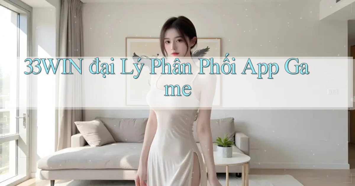 33win  đại lý phân phối app game