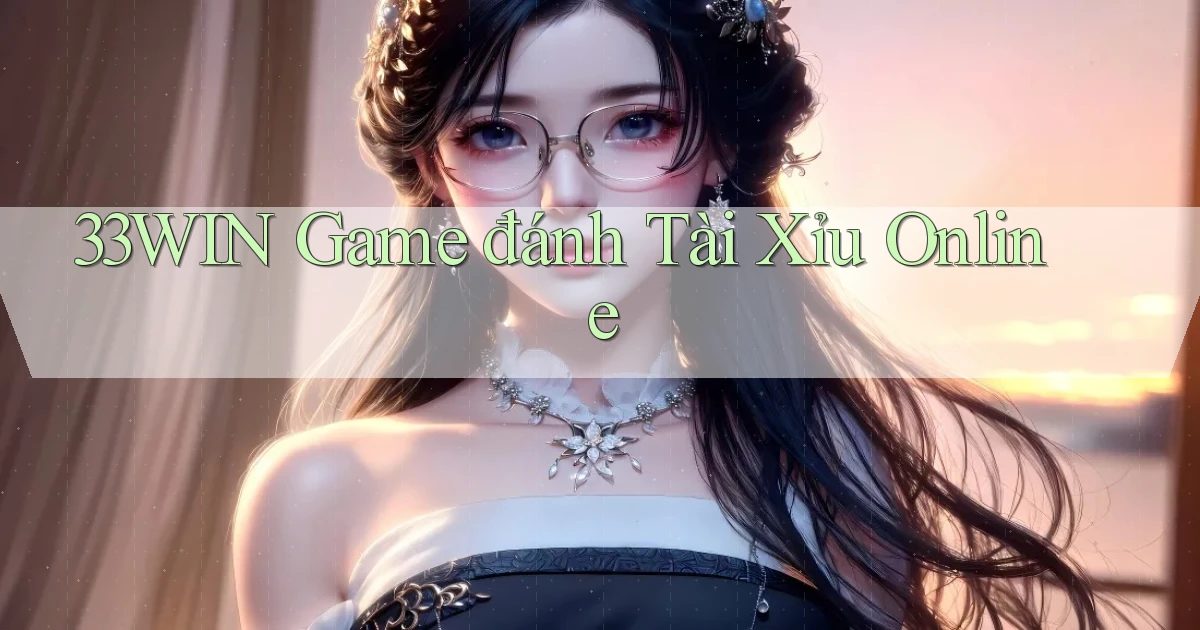 33win  game đánh tài xỉu online