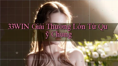 33win  giải thưởng lớn từ quỹ chung