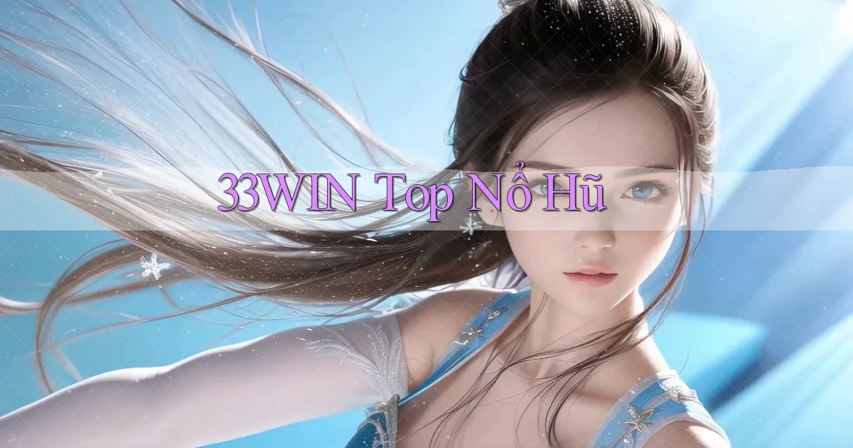 33win  top nổ hũ