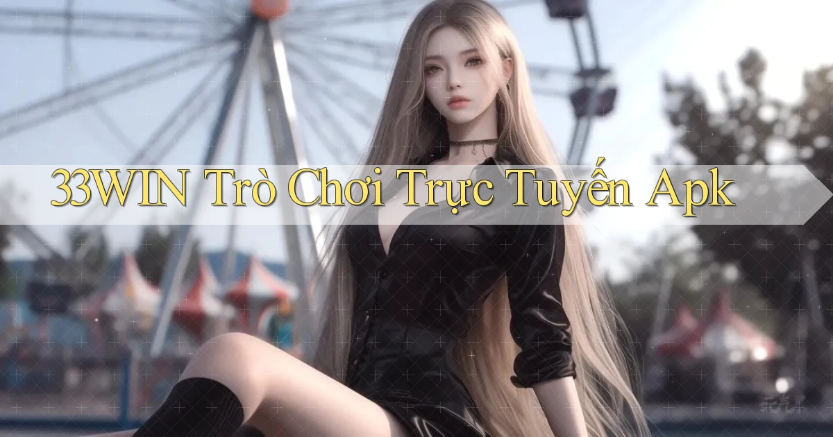33win  trò chơi trực tuyến apk