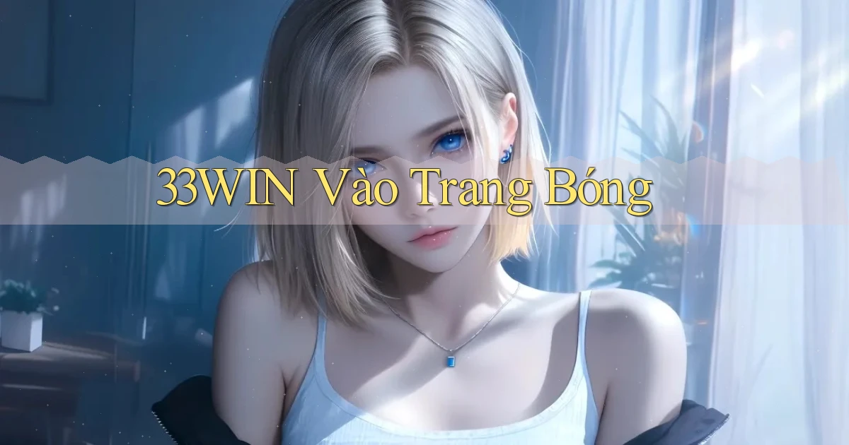 33win  vào trang bóng