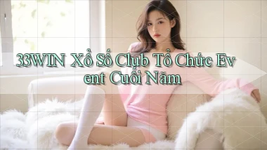 33win  xổ số club tổ chức event cuối năm