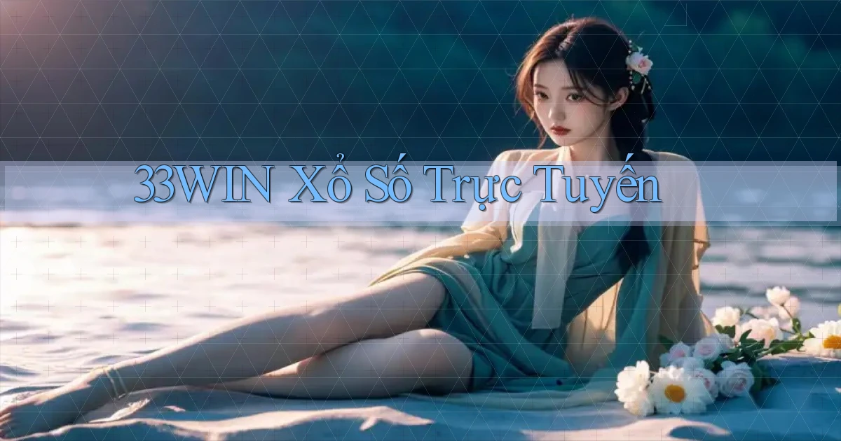 33win Xổ số trực tuyến