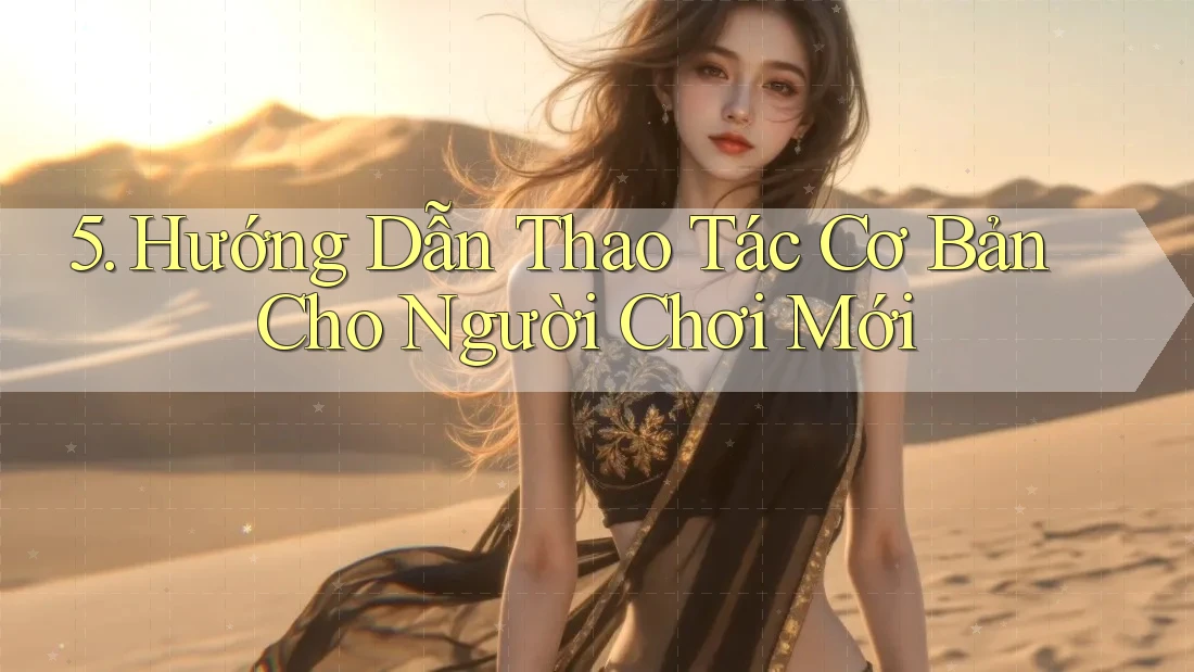 5. Hướng Dẫn Thao Tác Cơ Bản Cho Người Chơi Mới