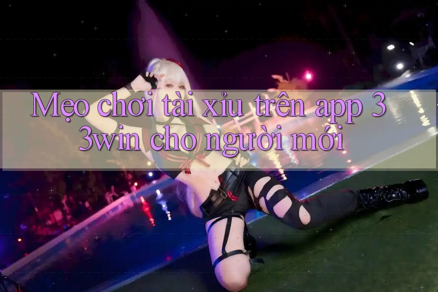 Mẹo chơi tài xỉu trên app 33win cho người mới Mẹo chơi tài xỉu trên app 33win cho người mới