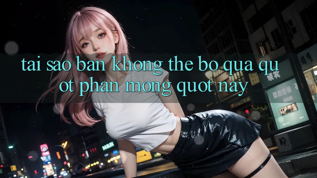 Tại Sao Bạn Không Thể Bỏ Qua " Phần Móng" Này?