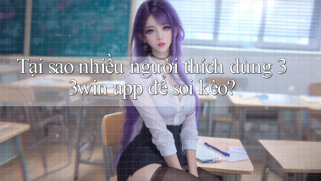 Tại sao nhiều người thích dùng 33win app để soi kèo? Tại sao nhiều người thích dùng 33win app để soi kèo?